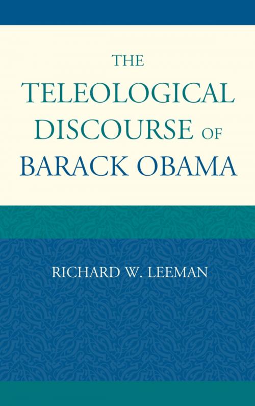 Cover of the book The Teleological Discourse of Barack Obama by Richard W. Leeman, Lexington Books