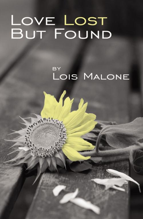 Cover of the book Love Lost But Found by Lois Malone, Infinity Publishing