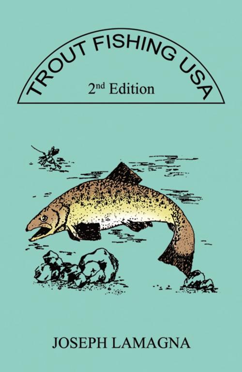 Cover of the book Trout Fishing USA 2nd Edition by Joseph Lamagna, Infinity Publishing