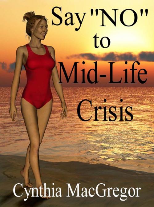 Cover of the book Say NO to Midlife Crisis by Cynthia MacGregor, SynergEbooks