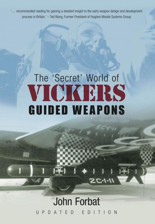 Cover of the book Secret World of Vickers Guided Weapons by John Forbat, The History Press