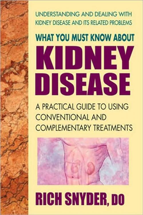 Cover of the book What You Must Know About Kidney Disease by Rich Snyder, Square One Publishers
