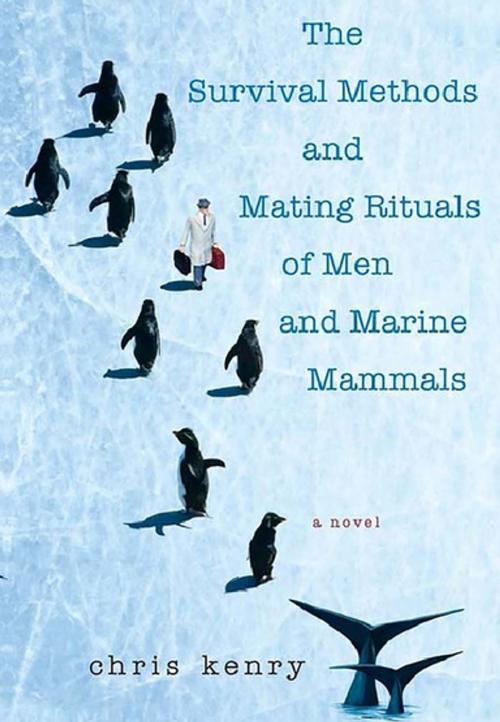 Cover of the book The Survival Methods and Mating Rituals of Men and Marine Mammals by Chris Kenry, Kensington Books