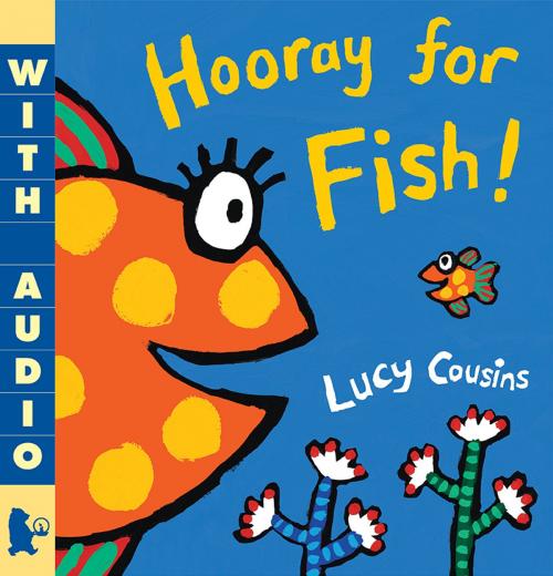 Cover of the book Hooray for Fish! by Lucy Cousins, Candlewick Press