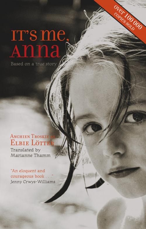 Cover of the book It's Me, Anna by Elbie Lötter, Anchien Troskie, Kwela