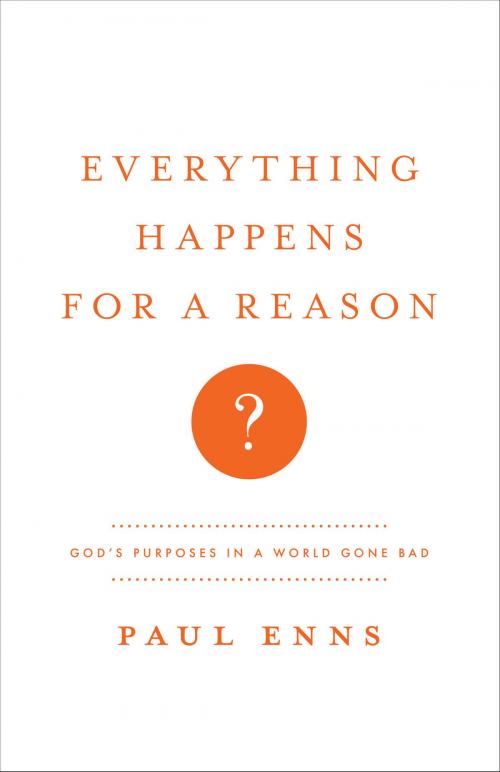 Cover of the book Everything Happens for a Reason? by Paul P. Enns, Moody Publishers