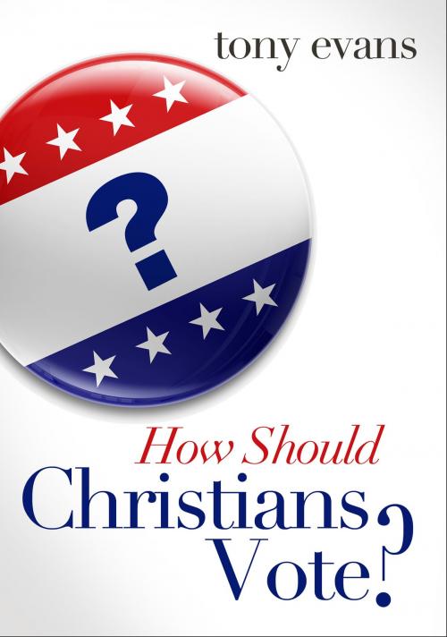 Cover of the book How Should Christians Vote? by Tony Evans, Moody Publishers