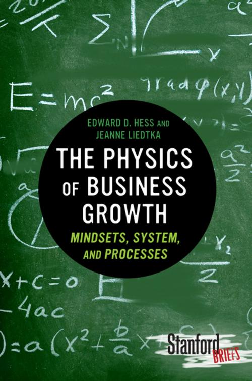 Cover of the book The Physics of Business Growth by Edward Hess, Jeanne Liedtka, Stanford University Press