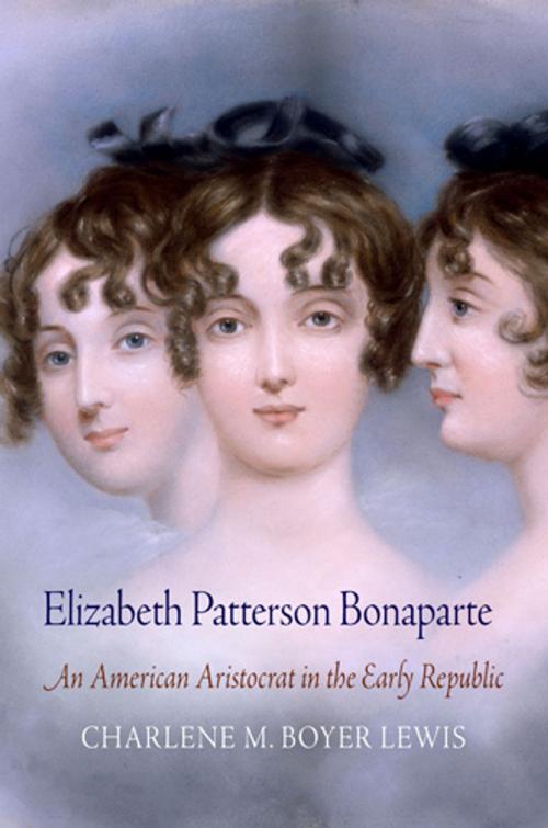Cover of the book Elizabeth Patterson Bonaparte by Charlene M. Boyer Lewis, University of Pennsylvania Press, Inc.
