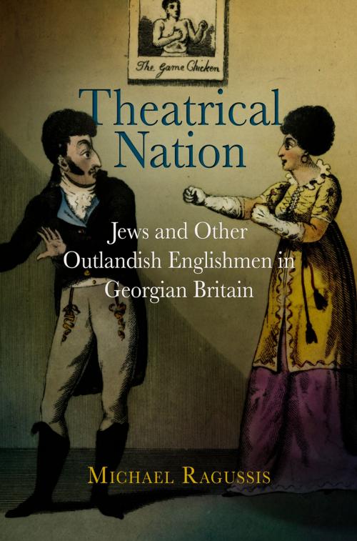 Cover of the book Theatrical Nation by Michael Ragussis, University of Pennsylvania Press, Inc.