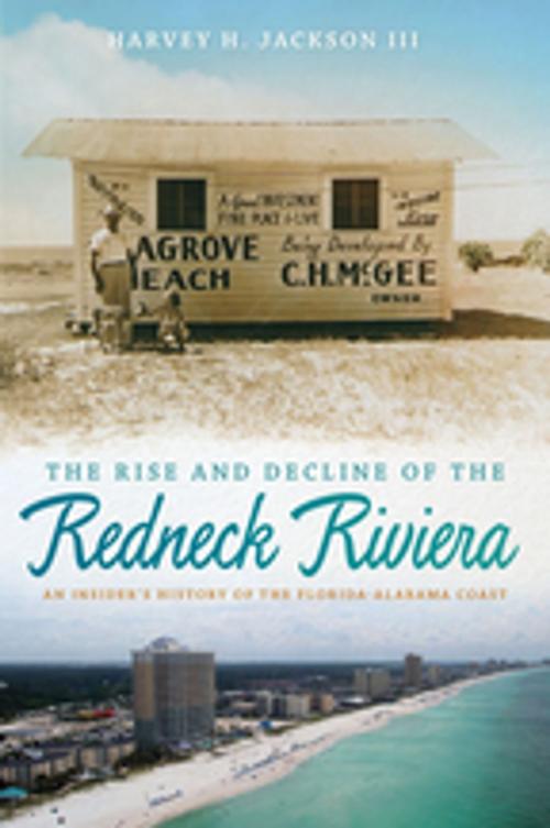 Cover of the book The Rise and Decline of the Redneck Riviera by Harvey H. Jackson III, University of Georgia Press