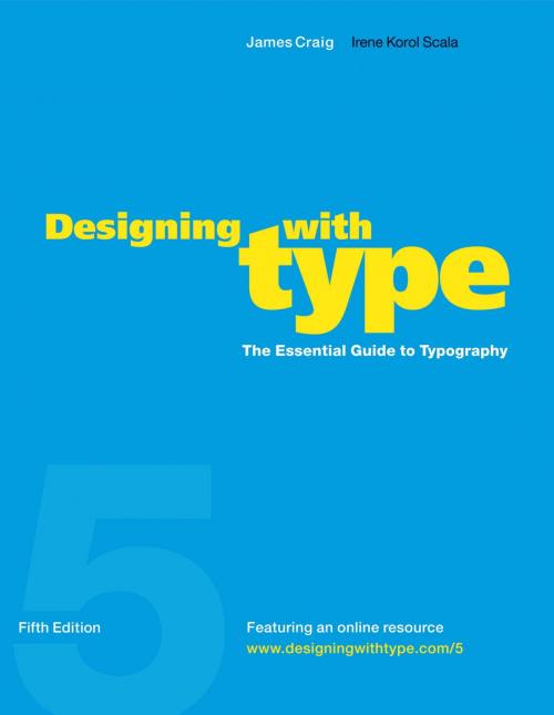 Cover of the book Designing with Type, 5th Edition by James Craig, Irene Korol Scala, Potter/Ten Speed/Harmony/Rodale