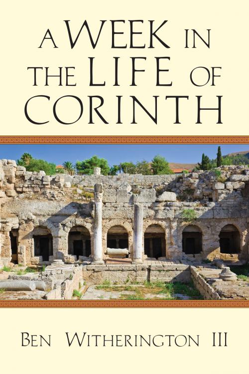 Cover of the book A Week in the Life of Corinth by Ben Witherington III, IVP Academic