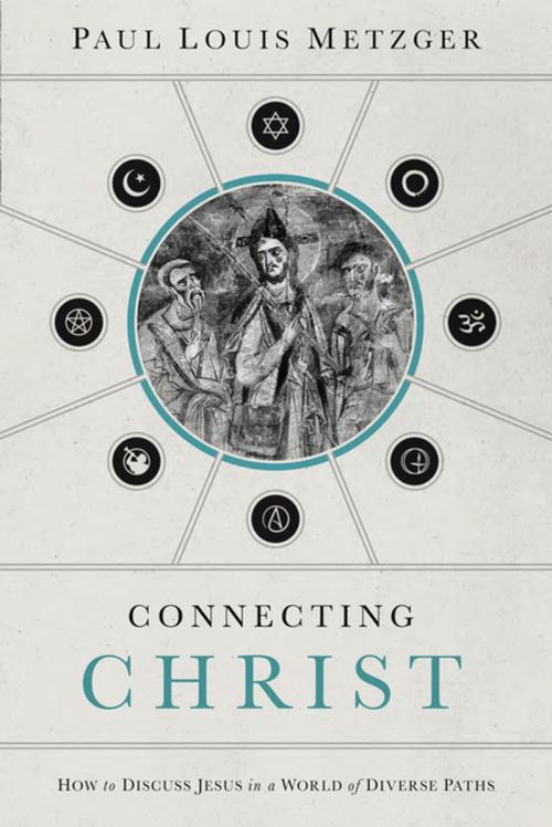 Cover of the book Connecting Christ by Paul Louis Metzger, Thomas Nelson