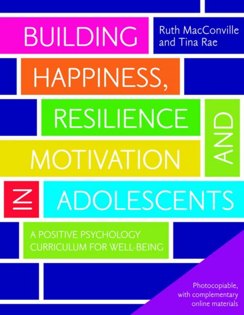 Cover of the book Building Happiness, Resilience and Motivation in Adolescents by Ruth MacConville, Tina Rae, Jessica Kingsley Publishers