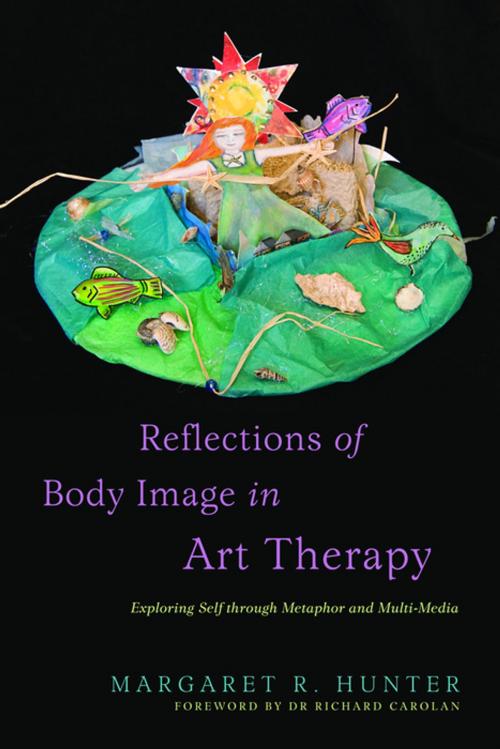Cover of the book Reflections of Body Image in Art Therapy by Margaret R Hunter, Jessica Kingsley Publishers