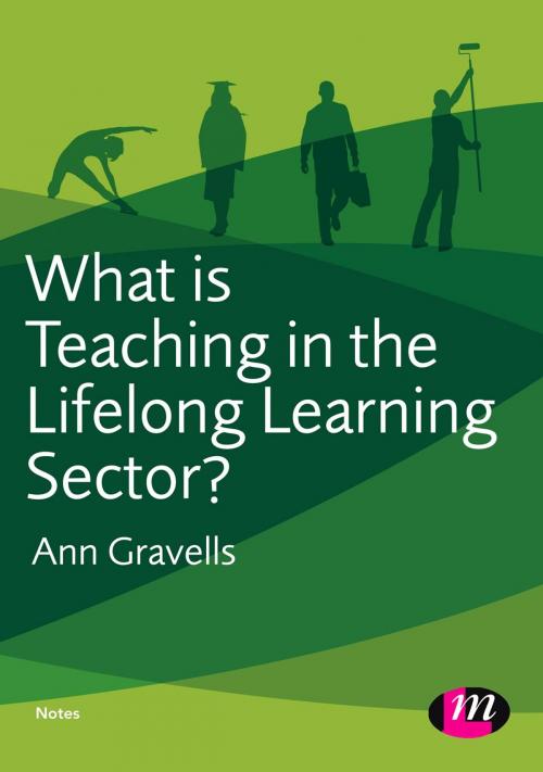 Cover of the book What is Teaching in the Lifelong Learning Sector? by Ann Gravells, SAGE Publications