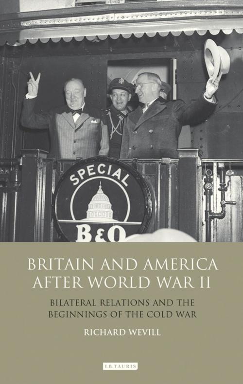Cover of the book Britain and America After World War II by Richard Wevill, Bloomsbury Publishing