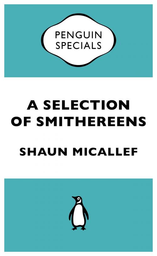 Cover of the book A Selection Of Smithereens by Shaun Micallef, Penguin Books Ltd