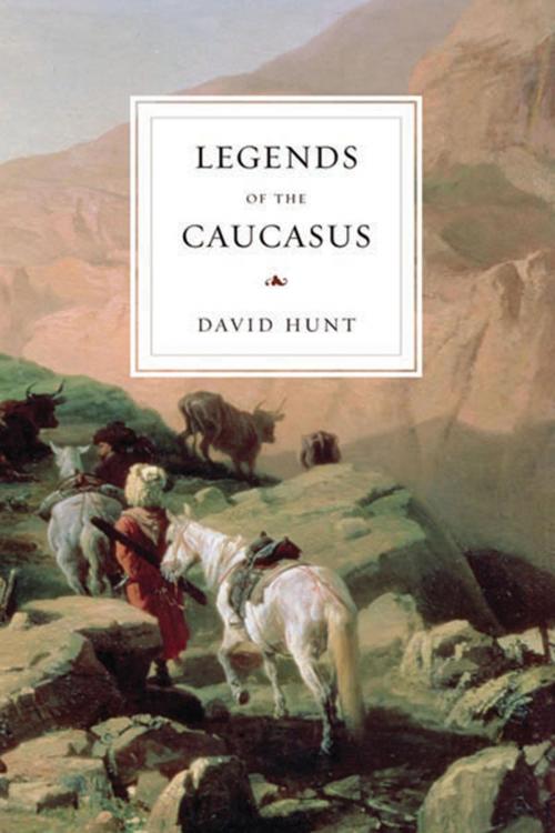 Cover of the book Legends of the Caucasus by David Hunt, Saqi