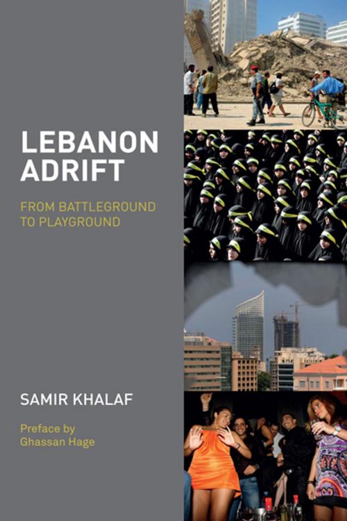 Cover of the book Lebanon Adrift by Samir Khalaf, Ghassan Hage, Saqi