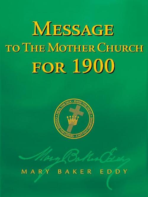 Cover of the book Message to The Mother Church for 1900 (Authorized Edition) by Mary Baker Eddy, The Christian Science Board of Directors