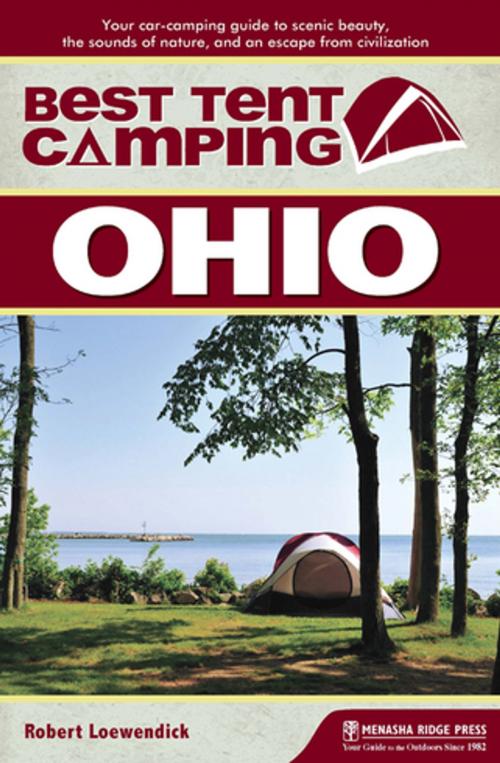 Cover of the book Best Tent Camping: Ohio by Robert Loewendick, Menasha Ridge Press