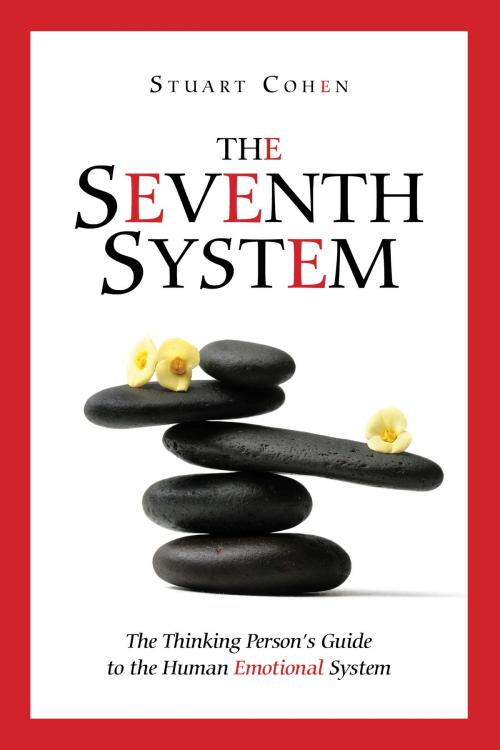 Cover of the book The Seventh System: The Thinking Person's Guide to the Human Emotional System by Stuart Cohen, Stuart Cohen