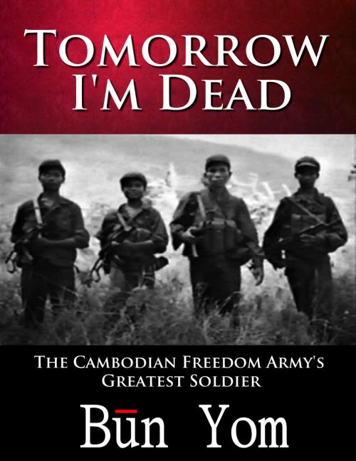 Cover of the book Tomorrow I'm Dead by Bun Yom, Andante Publishing