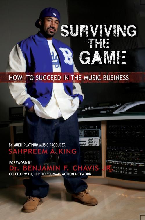 Cover of the book Surviving The Game: How To Succeed In The Music Business by Sahpreem  A. King, WOT Digital Press