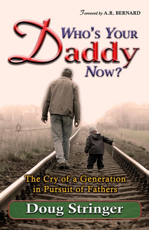 Cover of the book Who's Your Daddy Now?: The Cry of a Generation in Pursuit of Fathers by Doug Stringer, Gatekeeper Publishing