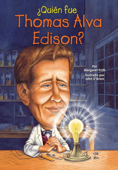 Cover of the book ¿Quién fue Thomas Alva Edison? by Margaret Frith, Who HQ, Penguin Young Readers Group