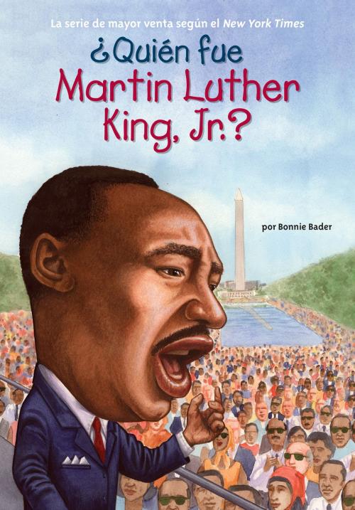 Cover of the book ¿Quién fue Martin Luther King, Jr.? by Bonnie Bader, Who HQ, Penguin Young Readers Group