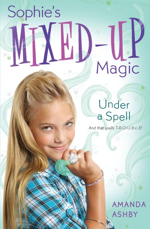 Cover of the book Sophie's Mixed-Up Magic: Under a Spell by Amanda Ashby, Penguin Young Readers Group