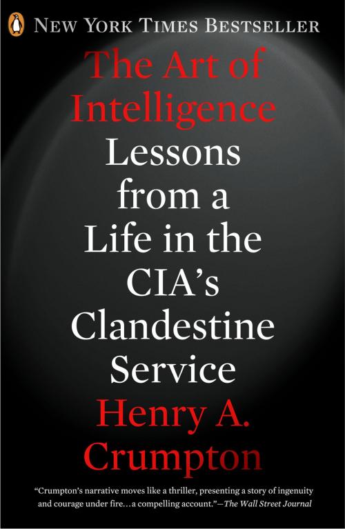 Cover of the book The Art of Intelligence by Henry A. Crumpton, Penguin Publishing Group