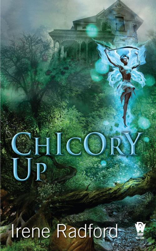 Cover of the book Chicory Up by Irene Radford, DAW