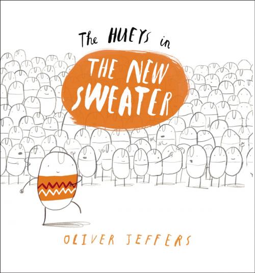 Cover of the book The Hueys in The New Sweater by Oliver Jeffers, Penguin Young Readers Group