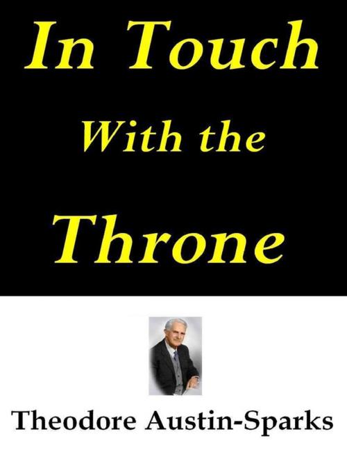 Cover of the book In Touch With the Throne by Theodore Austin-Sparks, Lulu.com