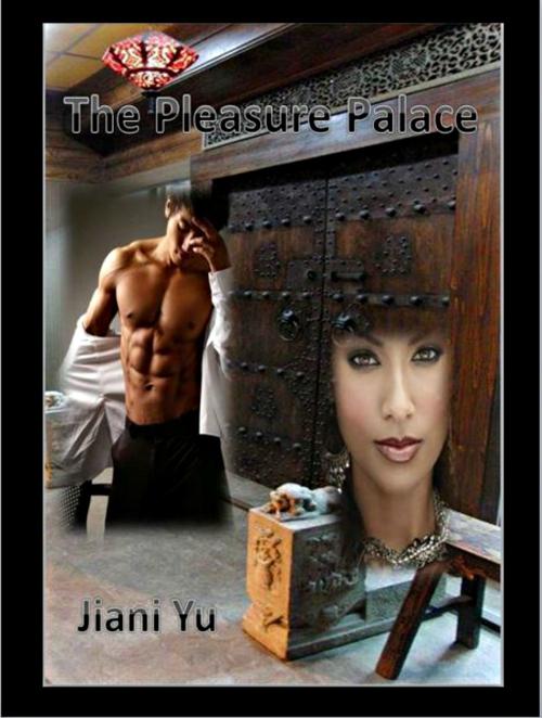 Cover of the book The Pleasure Palace by Jiani Yu, Jiani Yu