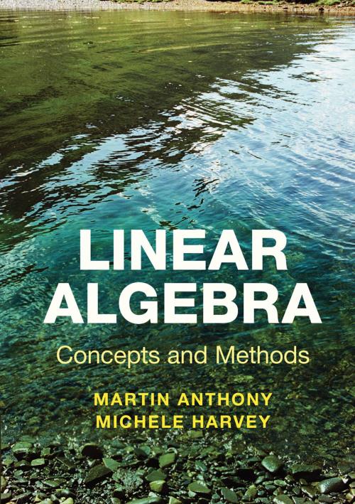 Cover of the book Linear Algebra: Concepts and Methods by Professor Martin Anthony, Dr Michele Harvey, Cambridge University Press