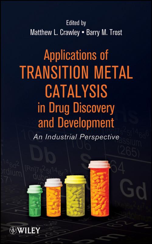 Cover of the book Applications of Transition Metal Catalysis in Drug Discovery and Development by , Wiley