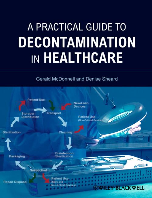 Cover of the book A Practical Guide to Decontamination in Healthcare by Gerald McDonnell, Denise Sheard, Wiley