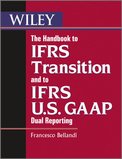 Cover of the book The Handbook to IFRS Transition and to IFRS U.S. GAAP Dual Reporting by Francesco Bellandi, Wiley