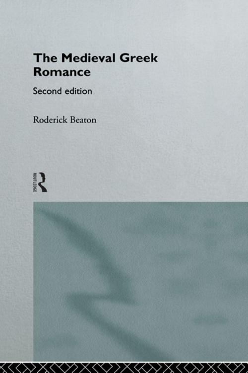 Cover of the book The Medieval Greek Romance by Roderick Beaton, Taylor and Francis