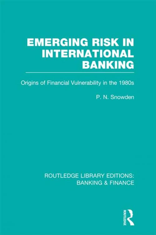 Cover of the book Emerging Risk in International Banking (RLE Banking & Finance) by P N Snowden, Taylor and Francis