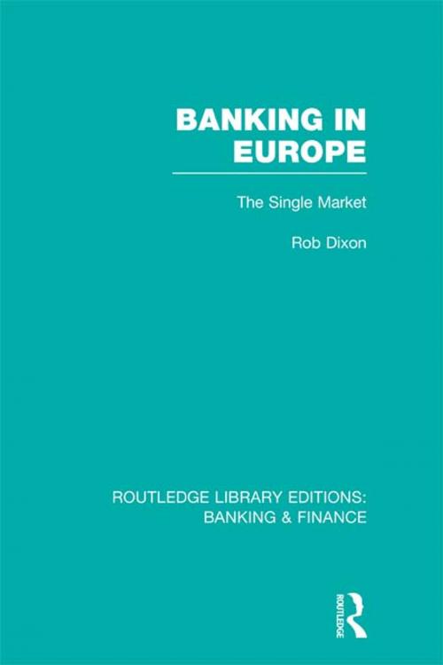 Cover of the book Banking in Europe (RLE Banking & Finance) by Robert Dixon, Taylor and Francis