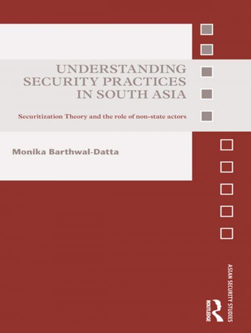 Cover of the book Understanding Security Practices in South Asia by Monika Barthwal-Datta, Taylor and Francis
