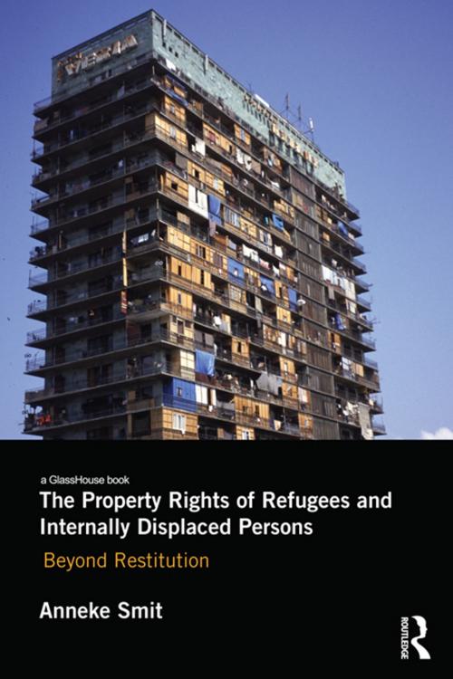 Cover of the book The Property Rights of Refugees and Internally Displaced Persons by Anneke Smit, Taylor and Francis