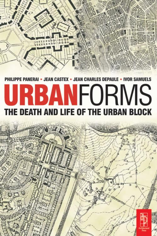 Cover of the book Urban Forms by Ivor Samuels, Phillippe Panerai, Jean Castex, Jean Charles Depaule, Taylor and Francis