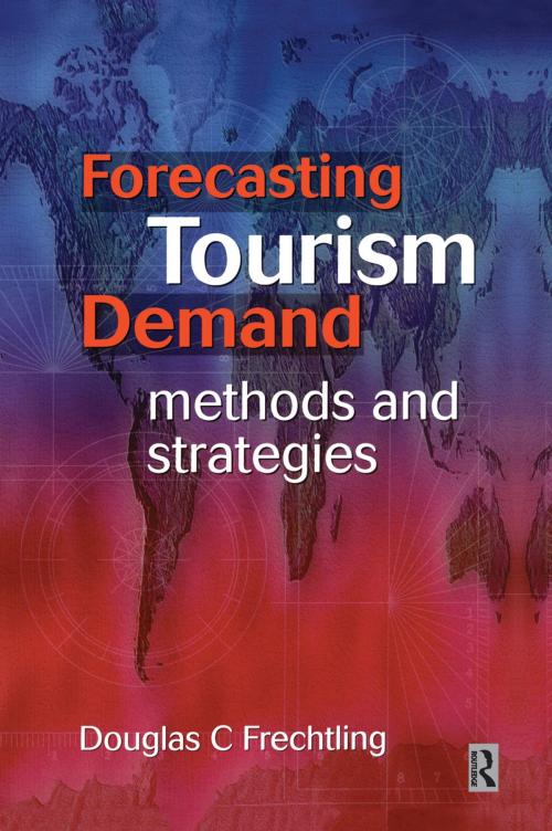 Cover of the book Forecasting Tourism Demand by Douglas Frechtling, Taylor and Francis